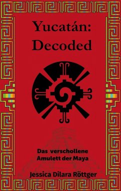 Yucatán: Decoded (eBook, ePUB) - Röttger, Jessica Dilara