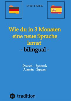 Wie du in 3 Monaten eine neue Sprache lernst - bilingual - Frank, Sven