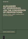 Alexander of Aphrodisias, 'On the Conversion of Propositions'