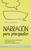 Narración para principiantes: El factor de éxito en marketing Cómo contar tu historia y convertir a tus clientes en fans - incluyendo una lista de control del plan editorial (eBook, ePUB)