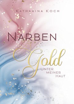 Narbengold (eBook, ePUB) - Koch, Katharina