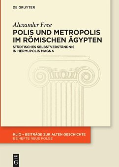 Polis und Metropolis im römischen Ägypten - Free, Alexander