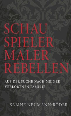 SCHAUSPIELER, MALER, REBELLEN - Neumann-Röder, Dr. Sabine