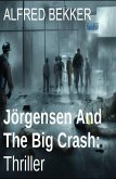 Jörgensen And The Big Crash: Thriller (eBook, ePUB) Jörgensen And The Big Crash: Thriller (eBook, ePUB)