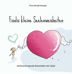 Fisolis kleine Seelenweisheiten - Hauser, Tina Aimeé