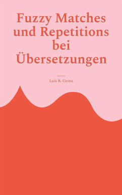 Fuzzy Matches und Repetitions bei Übersetzungen - Cerna, Luis R.