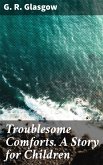 Troublesome Comforts. A Story for Children (eBook, ePUB)