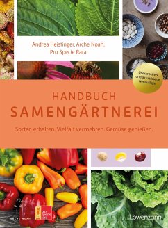 Handbuch Samengärtnerei - Heistinger, Andrea;Verein ARCHE NOAH