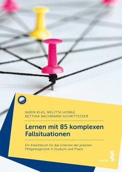 Lernen mit 85 komplexen Fallsituationen - Klas, Karin;Horak, Melitta;Bachmann-Schrittesser, Bettina