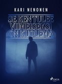 Se ken tulee viimeiseksi on kuolema (eBook, ePUB)