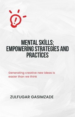 Mental Skills: Empowering Strategies and Practices (development, #1000) (eBook, ePUB) - Zulfugar Mental Skills: Empowering Strategies and Practices (development, #1000) (eBook, ePUB) - Zulfugar
