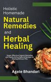 Holistic Homemade Natural Remedies and Herbal Healing (eBook, ePUB)