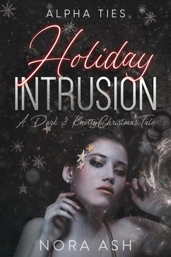 Holiday Intrusion: A Dark Omegaverse Christmas Romance (eBook, ePUB) - Ash, Nora