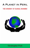 A Planet in Peril: The Urgency of Global Warming (eBook, ePUB)