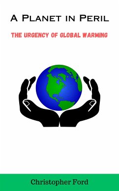 A Planet in Peril: The Urgency of Global Warming (eBook, ePUB) - Ford, Christopher