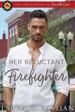 Her Reluctant Firefighter (Firefighters of Emerald Cove) (eBook, ePUB) - Bastian, Laura D.