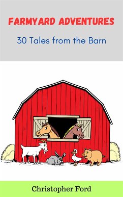 Farmyard Adventures: 30 Tales from the Barn (eBook, ePUB) - Ford, Christopher