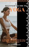 A Beginner’s Guide to Yoga (eBook, ePUB)