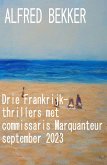 Drie Frankrijk-thrillers met commissaris Marquanteur september 2023 (eBook, ePUB)