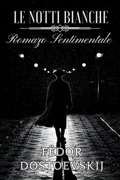 Le notti bianche - Romanzo sentimentale (eBook, ePUB) - Dostoevskij, Fëdor