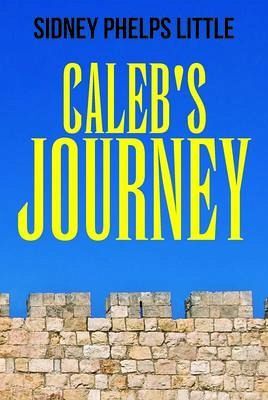 Caleb's Journey (eBook, ePUB) Caleb's Journey (eBook, ePUB)
