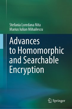 Advances to Homomorphic and Searchable Encryption (eBook, PDF) - Nita, Stefania Loredana; Mihailescu, Marius Iulian