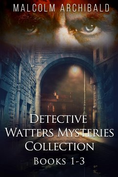 Detective Watters Mysteries Collection - Books 1-3 (eBook, ePUB) - Archibald, Malcolm