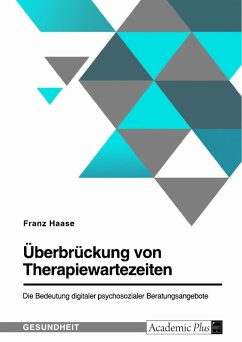 Überbrückung von Therapiewartezeiten. Die Bedeutung digitaler psychosozialer Beratungsangebote (eBook, PDF) - Haase, Franz