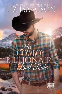 Her Cowboy Billionaire Bull Rider (Christmas in Coral Canyon(TM), #5) (eBook, ePUB) - Isaacson, Liz
