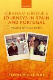 Graham Greene's Journeys in Spain and Portugal (eBook, PDF) Graham Greene's Journeys in Spain and Portugal (eBook, PDF)
