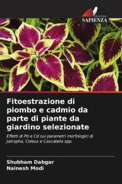 Fitoestrazione di piombo e cadmio da parte di piante da giardino selezionate - Dabgar, Shubham;Modi, Nainesh