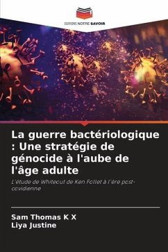 La guerre bactériologique : Une stratégie de génocide à l'aube de l'âge adulte - K X, Sam Thomas;Justine, Liya