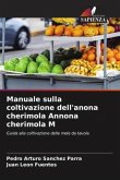 Manuale sulla coltivazione dell'anona cherimola Annona cherimola M