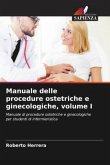 Manuale delle procedure ostetriche e ginecologiche, volume I