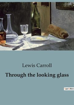 Through the looking glass - Carroll, Lewis