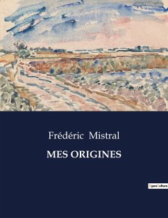 MES ORIGINES - Mistral, Frédéric