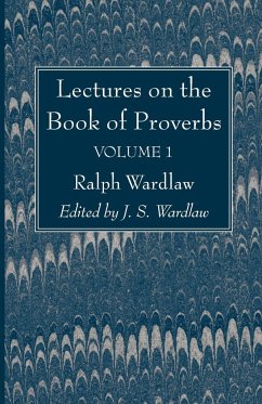 Lectures on the Book of Proverbs, Volume I - Wardlaw, Ralph