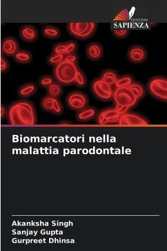 Biomarcatori nella malattia parodontale - Singh, Akanksha;Gupta, Sanjay;Dhinsa, Gurpreet