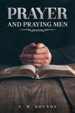 Prayer and Praying Men - Bounds, E. M.