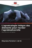 L'agroécologie intègre des éléments pour recréer l'agrobiodiversité