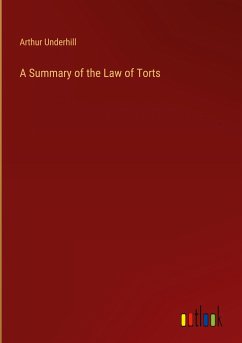 A Summary of the Law of Torts - Underhill, Arthur