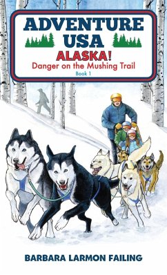 Adventure USA - ALASKA! Danger on the Mushing Trail - Failing, Barbara Larmon