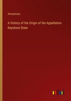 A History of the Origin of the Appellation Keystone State