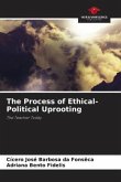 The Process of Ethical-Political Uprooting