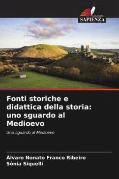 Fonti storiche e didattica della storia: uno sguardo al Medioevo - Franco Ribeiro, Álvaro Nonato;Siquelli, Sônia