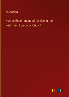 Hymns Recommended for Use in the Reformed Episcopal Church - Anonymous