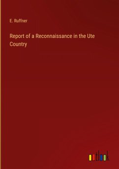 Report of a Reconnaissance in the Ute Country - Ruffner, E.