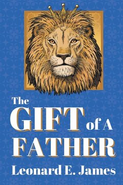 The Gift of A Father - James, Leonard E.