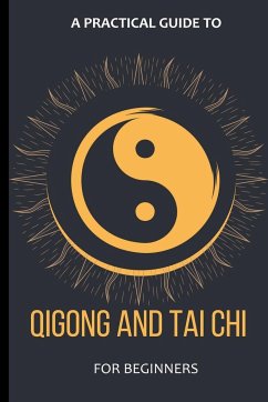 A Practical Guide To Qigong And Tai Chi For Beginners - Lancelot, Arthur