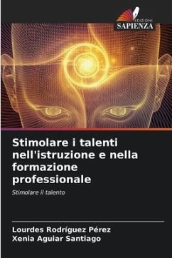 Stimolare i talenti nell'istruzione e nella formazione professionale - Rodríguez Pérez, Lourdes;Aguiar Santiago, Xenia